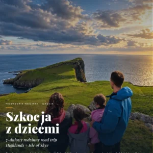 Szkocja z dziećmi – przewodnik premium PDF (7-dniowy road trip)